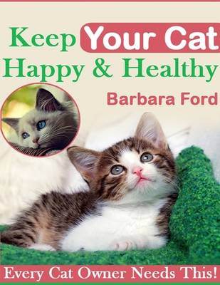 Book cover for Keep Your Cat Happy & Healthy - Every Cat Owner Needs This!