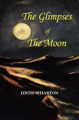 Cover of The Glimpses of the Moon - A Tale by Edith Wharton