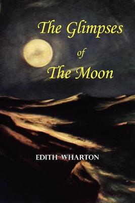 Book cover for The Glimpses of the Moon - A Tale by Edith Wharton