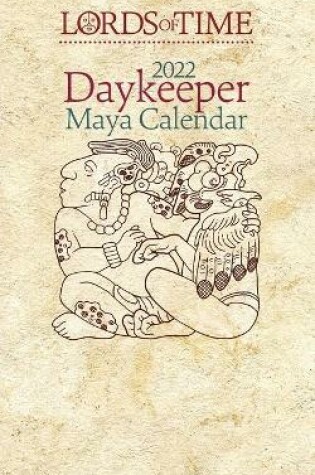 Cover of Lords of Time 2022 Daykeeper Maya Calendar