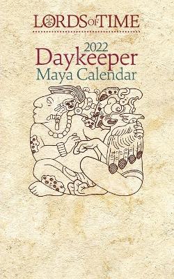 Book cover for Lords of Time 2022 Daykeeper Maya Calendar