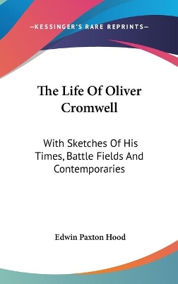 Book cover for The Life Of Oliver Cromwell