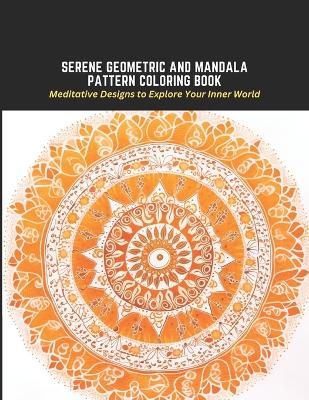 Book cover for Serene Geometric and Mandala Pattern Coloring Book