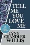 Book cover for Tell Me You Love Me