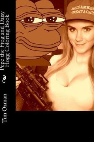 Cover of Pepe the Frog and Daisy Hogg Coloring Book