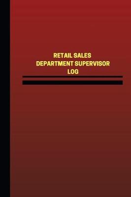 Cover of Retail Sales Department Supervisor Log (Logbook, Journal - 124 pages, 6 x 9 inch
