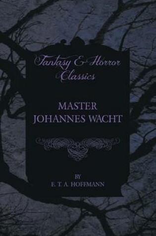 Cover of Master Johannes Wacht (Fantasy and Horror Classics)