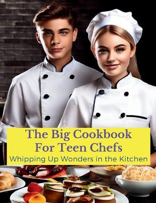 Book cover for The Big Cookbook for Teen Chefs