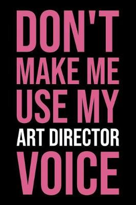 Book cover for Don't Make Me Use My Art Director Voice