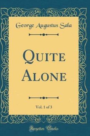 Cover of Quite Alone, Vol. 1 of 3 (Classic Reprint)