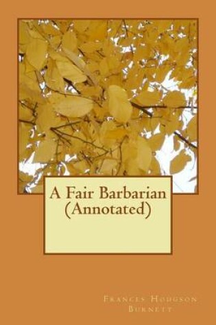 Cover of A Fair Barbarian (Annotated)