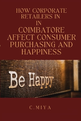 Book cover for How Corporate Retailers in Coimbatore Affect Consumer Purchasing and Happiness