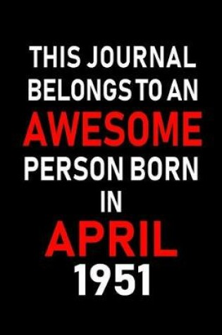 Cover of This Journal Belongs to an Awesome Person Born in April 1951