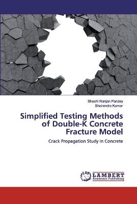 Book cover for Simplified Testing Methods of Double-K Concrete Fracture Model