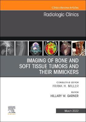 Cover of Imaging of Bone and Soft Tissue Tumors and Mimickers, an Issue of Radiologic Clinics of North America