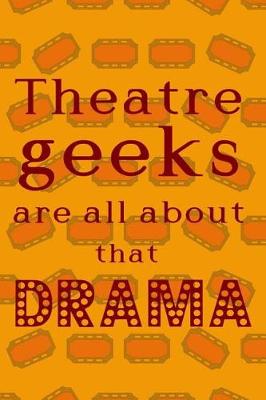 Book cover for Theatre Geeks Are All About That Drama