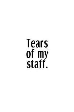 Cover of Tears Of My Staff.