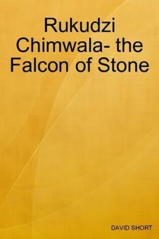 Cover of Rukudzi Chimwala- the Falcon of Stone