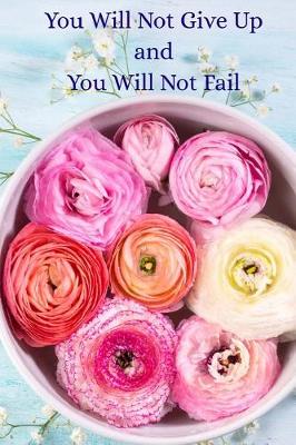 Book cover for You Will Not Give Up, and You Will Not Fail