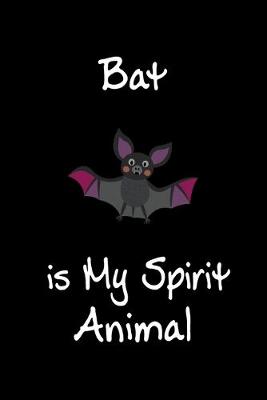 Book cover for Bat is My Spirit Animal