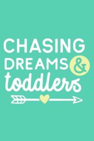 Cover of Chasing Dreams & Toddlers