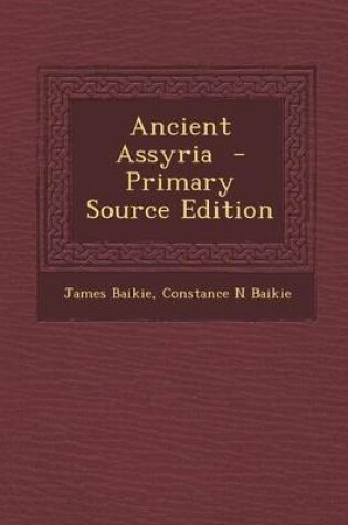 Cover of Ancient Assyria - Primary Source Edition