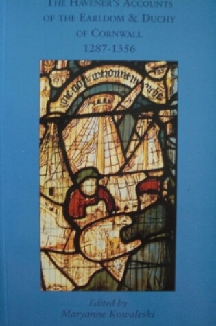 Cover of The HavenerAEs Accounts of the Earldom and Duchy of Cornwall, 1287-1356