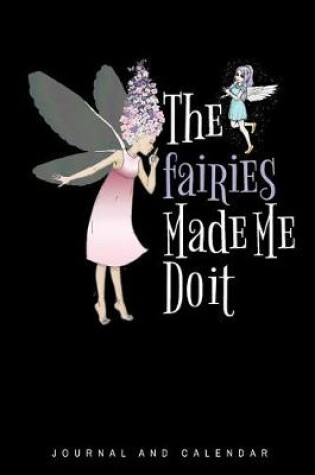 Cover of The fairies Made Me Do It