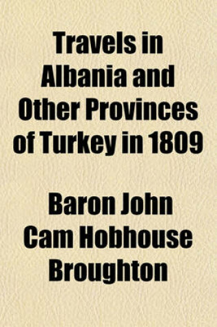 Cover of Travels in Albania and Other Provinces of Turkey in 1809 & 1810 (Volume 2)