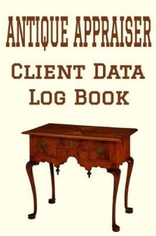 Cover of Antique Appraiser Client Data Log Book