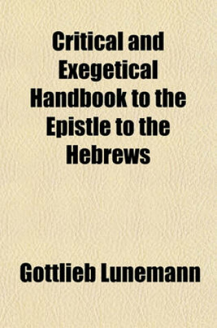 Cover of Critical and Exegetical Handbook to the Epistle to the Hebrews