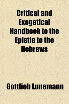 Book cover for Critical and Exegetical Handbook to the Epistle to the Hebrews