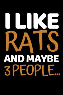 Book cover for I Like Rats And Maybe 3 People...