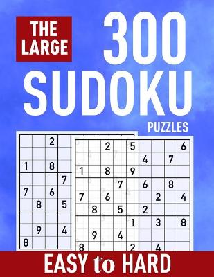 Book cover for The Large 300 Sudoku Puzzles ( Easy to Hard)