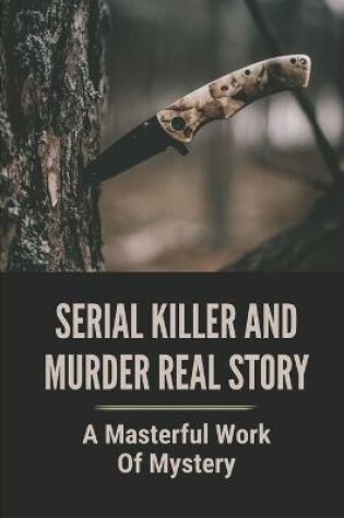 Cover of Serial Killer And Murder Real Story