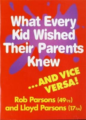 Book cover for What Every Kid Wished Their Parents Knew...and Vice Versa