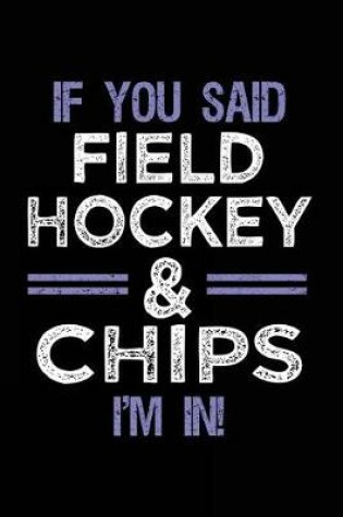 Cover of If You Said Field Hockey & Chips I'm In