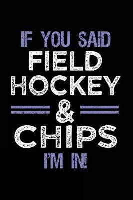 Book cover for If You Said Field Hockey & Chips I'm In