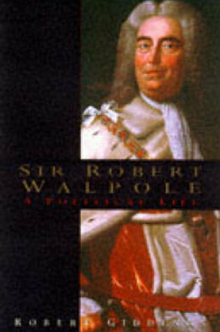 Cover of Sir Robert Walpole: a Political Life