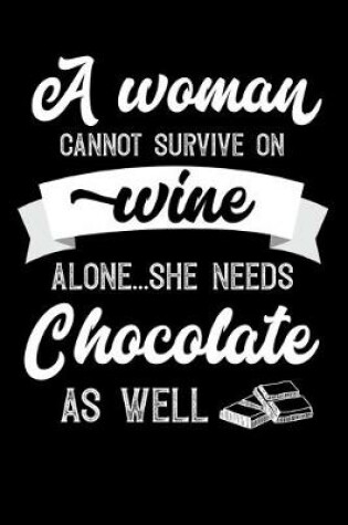 Cover of A Woman Cannot Survive On Wine Alone She Needs Chocolate As Well