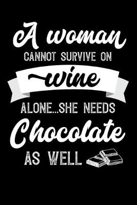 Book cover for A Woman Cannot Survive On Wine Alone She Needs Chocolate As Well