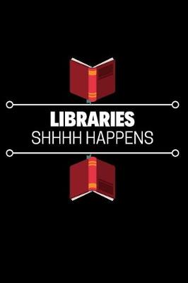 Book cover for Libraries Shhhh Happens