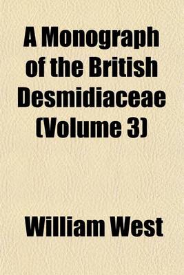 Book cover for A Monograph of the British Desmidiaceae (Volume 3)