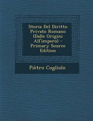 Book cover for Storia del Diritto Privato Romano (Dalle Origini All'impero) - Primary Source Edition