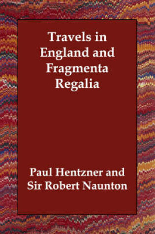 Cover of Travels in England and Fragmenta Regalia