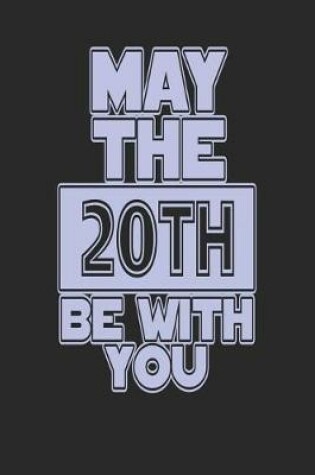 Cover of May the 20th Be with You