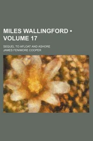 Cover of Miles Wallingford (Volume 17); Sequel to Afloat and Ashore