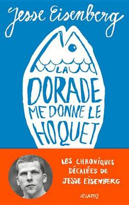 Book cover for La Dorade Me Donne Le Hoquet