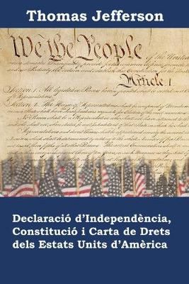 Book cover for Declaracio d'Independencia, Constitucio i Carta de Drets dels Estats Units d'America