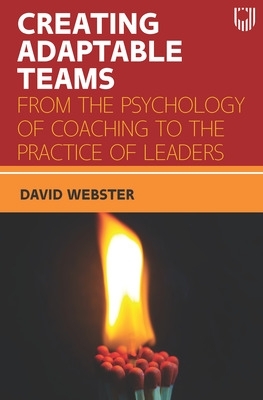 Book cover for Creating Adaptable Teams: From the Psychology of Coaching to the Practice of Leaders